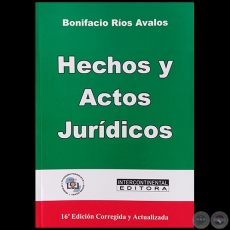 HECHOS Y ACTOS JURÍDICOS - 16ª Edición Corregida y Actualizada - Autor: BONIFACIO RÍOS ÁVALOS - Año 2022